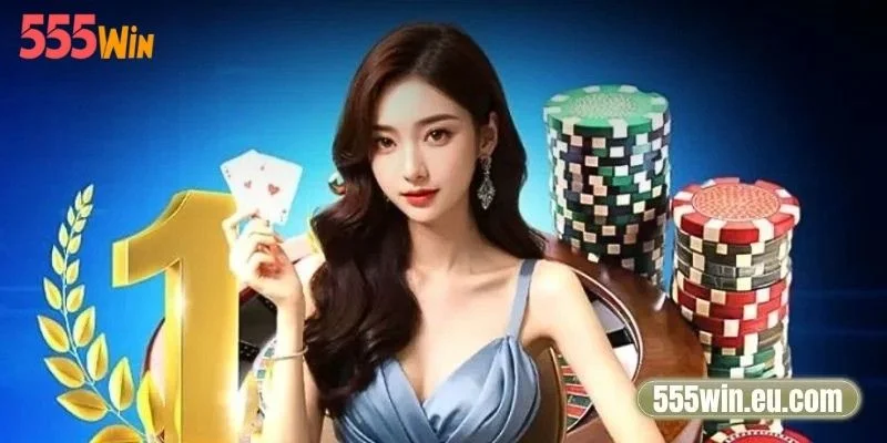 Casino 555Win - Đăng Ký Trải Nghiệm Sự Mãn Nhãn, Hấp Dẫn 2 Kinh nghiệm cược Casino trực tuyến tại 555Win